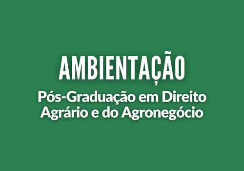Ambientação em Direito Agrário e do Agronegócio