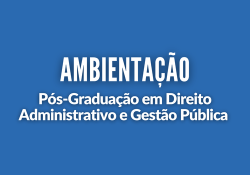 Ambientação em Direito Administrativo e Gestão Pública