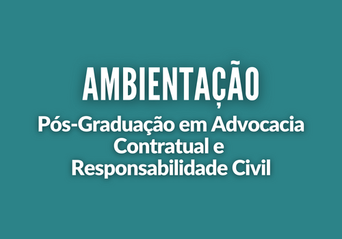 Ambientação em Advocacia Contratual e Responsabilidade Civil