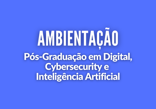 Ambientação em Direito Digital Cybersecurity E Inteligência Artificial
