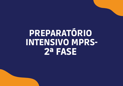 Preparatório Intensivo  2ª Fase MPRS - 50º Concurso