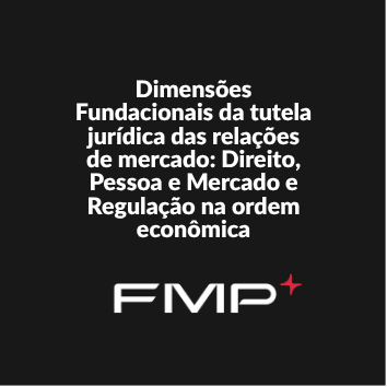 Grupo de Pesquisa Dimensões Fundacionais da tutela jurídica das relações de mercado: Direito, Pessoa e Mercado e Regulação na ordem econômica